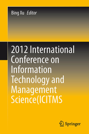 Buchcover 2012 International Conference on Information Technology and Management Science(ICITMS 2012) Proceedings | EAN 9783642349102 | ISBN 3-642-34910-2 | ISBN 978-3-642-34910-2