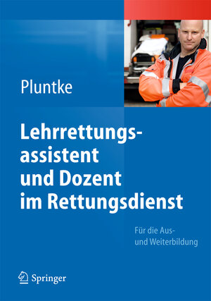 Buchcover Lehrrettungsassistent und Dozent im Rettungsdienst | Steffen Pluntke | EAN 9783642349393 | ISBN 3-642-34939-0 | ISBN 978-3-642-34939-3
