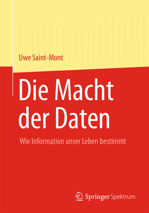 Buchcover Die Macht der Daten | Uwe Saint-Mont | EAN 9783642351174 | ISBN 3-642-35117-4 | ISBN 978-3-642-35117-4
