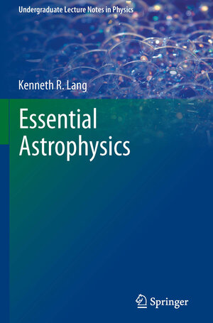Buchcover Essential Astrophysics | Kenneth R. Lang | EAN 9783642359637 | ISBN 3-642-35963-9 | ISBN 978-3-642-35963-7