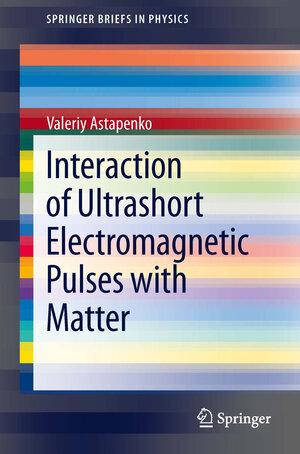 Buchcover Interaction of Ultrashort Electromagnetic Pulses with Matter | Valeriy Astapenko | EAN 9783642359682 | ISBN 3-642-35968-X | ISBN 978-3-642-35968-2