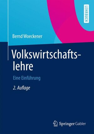 Buchcover Volkswirtschaftslehre | Bernd Woeckener | EAN 9783642361296 | ISBN 3-642-36129-3 | ISBN 978-3-642-36129-6