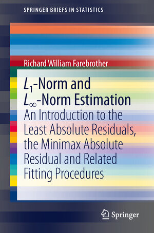 Buchcover L1-Norm and L∞-Norm Estimation | Richard Farebrother | EAN 9783642362996 | ISBN 3-642-36299-0 | ISBN 978-3-642-36299-6