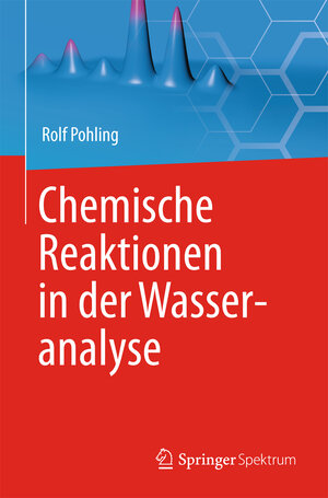 Buchcover Chemische Reaktionen in der Wasseranalyse | Rolf Pohling | EAN 9783642363535 | ISBN 3-642-36353-9 | ISBN 978-3-642-36353-5
