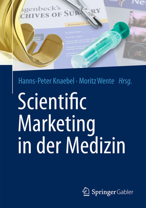 Buchcover Scientific Marketing in der Medizin  | EAN 9783642365379 | ISBN 3-642-36537-X | ISBN 978-3-642-36537-9