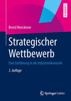 Buchcover Strategischer Wettbewerb | Bernd Woeckener | EAN 9783642369919 | ISBN 3-642-36991-X | ISBN 978-3-642-36991-9