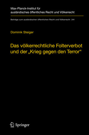 Buchcover Das völkerrechtliche Folterverbot und der "Krieg gegen den Terror" | Dominik Steiger | EAN 9783642371547 | ISBN 3-642-37154-X | ISBN 978-3-642-37154-7