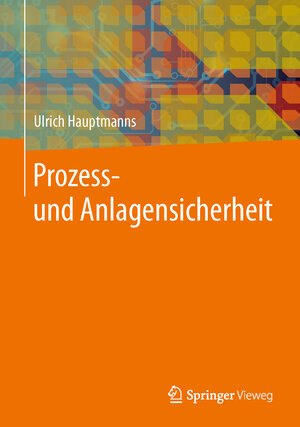Buchcover Prozess- und Anlagensicherheit | Ulrich Hauptmanns | EAN 9783642372537 | ISBN 3-642-37253-8 | ISBN 978-3-642-37253-7