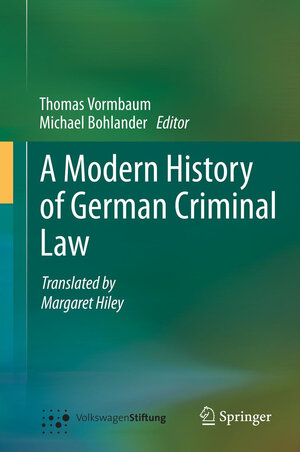 Buchcover A Modern History of German Criminal Law | Thomas Vormbaum | EAN 9783642372735 | ISBN 3-642-37273-2 | ISBN 978-3-642-37273-5