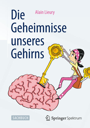 Buchcover Die Geheimnisse unseres Gehirns | Alain Lieury | EAN 9783642375064 | ISBN 3-642-37506-5 | ISBN 978-3-642-37506-4