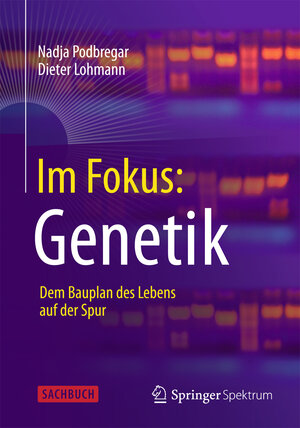 Buchcover Im Fokus: Genetik | Nadja Podbregar | EAN 9783642375477 | ISBN 3-642-37547-2 | ISBN 978-3-642-37547-7