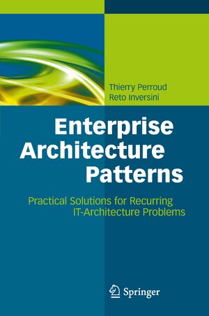 Buchcover Enterprise Architecture Patterns | Thierry Perroud | EAN 9783642375606 | ISBN 3-642-37560-X | ISBN 978-3-642-37560-6