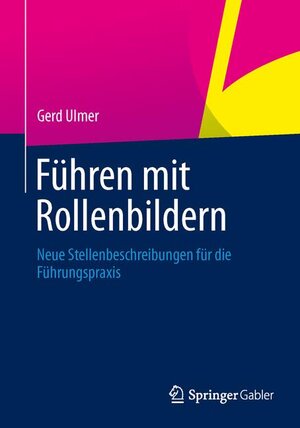 Buchcover Führen mit Rollenbildern | Gerd Ulmer | EAN 9783642375712 | ISBN 3-642-37571-5 | ISBN 978-3-642-37571-2