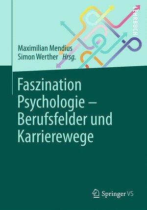 Buchcover Faszination Psychologie – Berufsfelder und Karrierewege  | EAN 9783642377099 | ISBN 3-642-37709-2 | ISBN 978-3-642-37709-9