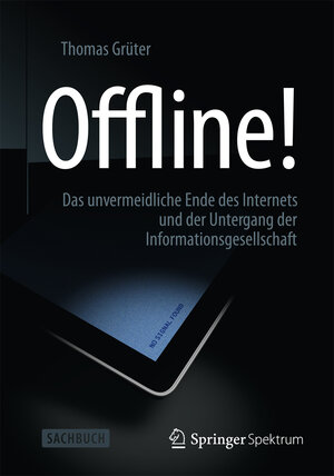 Buchcover Offline! | Thomas Grüter | EAN 9783642377372 | ISBN 3-642-37737-8 | ISBN 978-3-642-37737-2