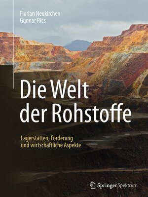 Buchcover Die Welt der Rohstoffe | Florian Neukirchen | EAN 9783642377396 | ISBN 3-642-37739-4 | ISBN 978-3-642-37739-6