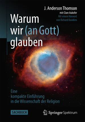 Buchcover Warum wir (an Gott) glauben | J. Anderson Thomson | EAN 9783642377723 | ISBN 3-642-37772-6 | ISBN 978-3-642-37772-3