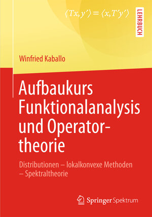 Buchcover Aufbaukurs Funktionalanalysis und Operatortheorie | Winfried Kaballo | EAN 9783642377945 | ISBN 3-642-37794-7 | ISBN 978-3-642-37794-5