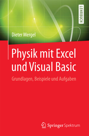 Buchcover Physik mit Excel und Visual Basic | Dieter Mergel | EAN 9783642378560 | ISBN 3-642-37856-0 | ISBN 978-3-642-37856-0