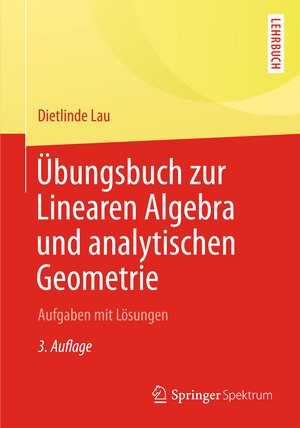 Buchcover Übungsbuch zur Linearen Algebra und Analytischen Geometrie | Dietlinde Lau | EAN 9783642378843 | ISBN 3-642-37884-6 | ISBN 978-3-642-37884-3