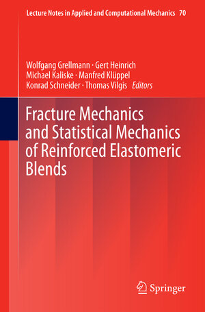 Buchcover Fracture Mechanics and Statistical Mechanics of Reinforced Elastomeric Blends  | EAN 9783642379093 | ISBN 3-642-37909-5 | ISBN 978-3-642-37909-3