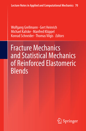 Buchcover Fracture Mechanics and Statistical Mechanics of Reinforced Elastomeric Blends  | EAN 9783642379109 | ISBN 3-642-37910-9 | ISBN 978-3-642-37910-9