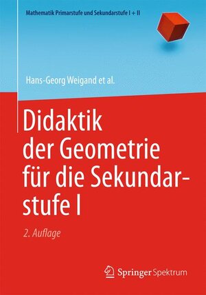 Buchcover Didaktik der Geometrie für die Sekundarstufe I | Hans-Georg Weigand | EAN 9783642379673 | ISBN 3-642-37967-2 | ISBN 978-3-642-37967-3