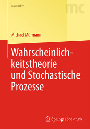 Buchcover Wahrscheinlichkeitstheorie und Stochastische Prozesse | Michael Mürmann | EAN 9783642381591 | ISBN 3-642-38159-6 | ISBN 978-3-642-38159-1