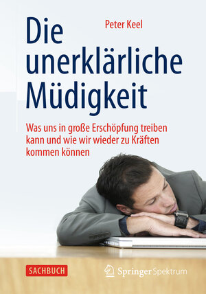 Buchcover Die unerklärliche Müdigkeit | Peter Keel | EAN 9783642381621 | ISBN 3-642-38162-6 | ISBN 978-3-642-38162-1