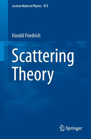 Buchcover Scattering Theory | Harald Friedrich | EAN 9783642382819 | ISBN 3-642-38281-9 | ISBN 978-3-642-38281-9