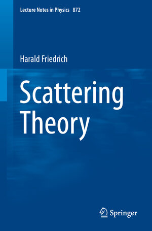 Buchcover Scattering Theory | Harald Friedrich | EAN 9783642382826 | ISBN 3-642-38282-7 | ISBN 978-3-642-38282-6