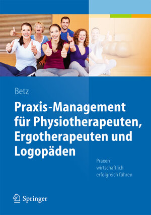 Buchcover Praxis-Management für Physiotherapeuten, Ergotherapeuten und Logopäden | Barbara Betz | EAN 9783642384073 | ISBN 3-642-38407-2 | ISBN 978-3-642-38407-3