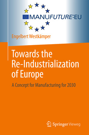 Buchcover Towards the Re-Industrialization of Europe | Engelbert Westkämper | EAN 9783642385025 | ISBN 3-642-38502-8 | ISBN 978-3-642-38502-5