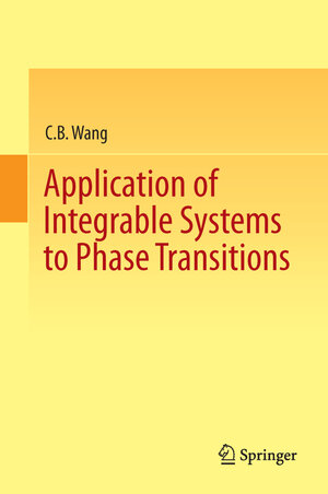 Buchcover Application of Integrable Systems to Phase Transitions | C.B. Wang | EAN 9783642385643 | ISBN 3-642-38564-8 | ISBN 978-3-642-38564-3
