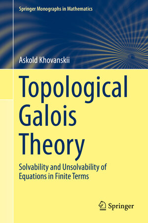 Buchcover Topological Galois Theory | Askold Khovanskii | EAN 9783642388705 | ISBN 3-642-38870-1 | ISBN 978-3-642-38870-5