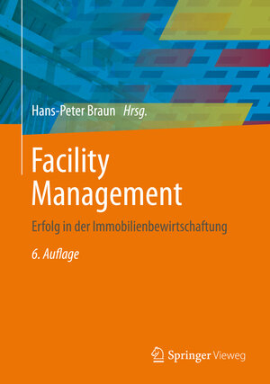 Buchcover Facility Management | Hans-Peter Braun | EAN 9783642390821 | ISBN 3-642-39082-X | ISBN 978-3-642-39082-1