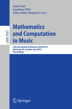 Buchcover Mathematics and Computation in Music | EAN 9783642393570 | ISBN 3-642-39357-8 | ISBN 978-3-642-39357-0