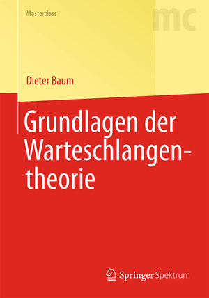 Buchcover Grundlagen der Warteschlangentheorie | Dieter Baum | EAN 9783642396311 | ISBN 3-642-39631-3 | ISBN 978-3-642-39631-1