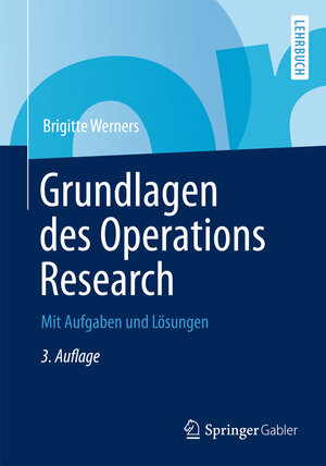 Buchcover Grundlagen des Operations Research | Brigitte Werners | EAN 9783642401022 | ISBN 3-642-40102-3 | ISBN 978-3-642-40102-2
