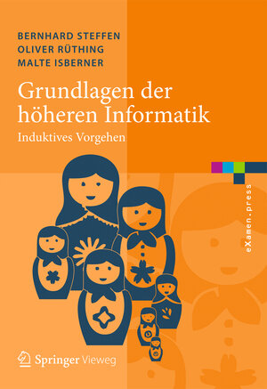 Buchcover Grundlagen der höheren Informatik | Bernhard Steffen | EAN 9783642401466 | ISBN 3-642-40146-5 | ISBN 978-3-642-40146-6