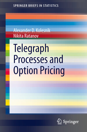 Buchcover Telegraph Processes and Option Pricing | Alexander D. Kolesnik | EAN 9783642405266 | ISBN 3-642-40526-6 | ISBN 978-3-642-40526-6
