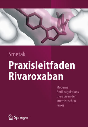 Buchcover Praxisleitfaden Rivaroxaban | Norbert Smetak | EAN 9783642407024 | ISBN 3-642-40702-1 | ISBN 978-3-642-40702-4