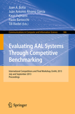 Buchcover Evaluating AAL Systems Through Competitive Benchmarking | EAN 9783642410437 | ISBN 3-642-41043-X | ISBN 978-3-642-41043-7