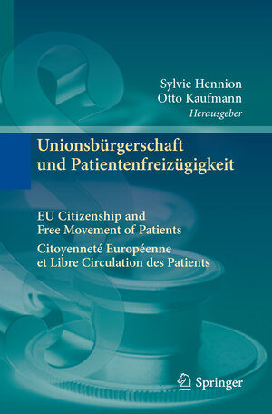 Buchcover Unionsbürgerschaft und Patientenfreizügigkeit Citoyenneté Européenne et Libre Circulation des Patients EU Citizenship and Free Movement of Patients  | EAN 9783642413117 | ISBN 3-642-41311-0 | ISBN 978-3-642-41311-7