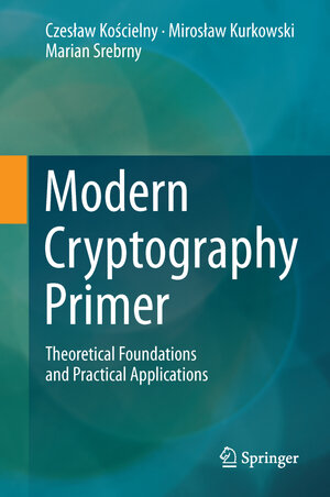Buchcover Modern Cryptography Primer | Czesław Kościelny | EAN 9783642413865 | ISBN 3-642-41386-2 | ISBN 978-3-642-41386-5