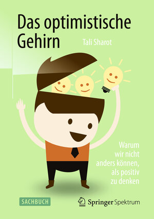 Buchcover Das optimistische Gehirn | Tali Sharot | EAN 9783642416682 | ISBN 3-642-41668-3 | ISBN 978-3-642-41668-2