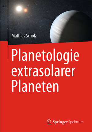 Buchcover Planetologie extrasolarer Planeten | Mathias Scholz | EAN 9783642417481 | ISBN 3-642-41748-5 | ISBN 978-3-642-41748-1
