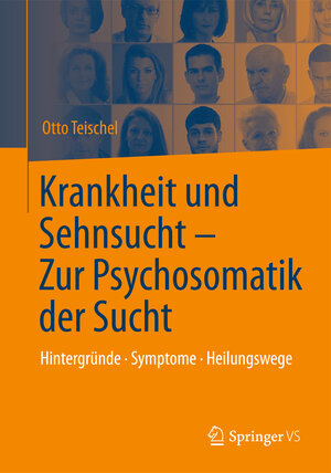 Buchcover Krankheit und Sehnsucht - Zur Psychosomatik der Sucht | Otto Teischel | EAN 9783642417702 | ISBN 3-642-41770-1 | ISBN 978-3-642-41770-2