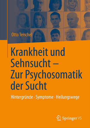 Buchcover Krankheit und Sehnsucht - Zur Psychosomatik der Sucht | Otto Teischel | EAN 9783642417719 | ISBN 3-642-41771-X | ISBN 978-3-642-41771-9