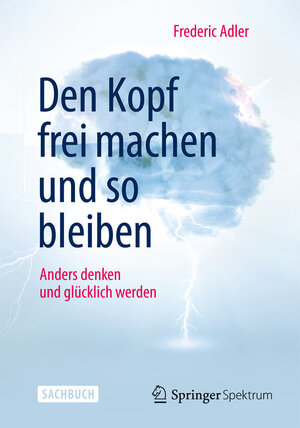 Buchcover Den Kopf frei machen und so bleiben | Frederic Adler | EAN 9783642418495 | ISBN 3-642-41849-X | ISBN 978-3-642-41849-5